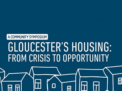 Symposium: Gloucester Housing — From Crisis to Opportunity